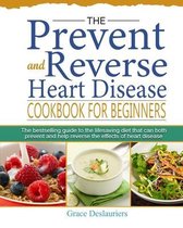 The Prevent and Reverse Heart Disease Cookbook for Beginners