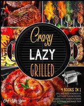 Crazy, Lazy, Grilled! [4 Books in 1]