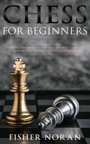 Chess for beginners: The complete course that will teach you step by step the best strategies to dominate the board and beat every opponent