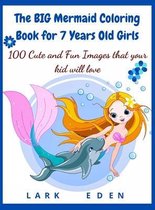 The BIG Mermaid Coloring Book for 7 Years Old Girls