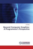 Beyond Computer Graphics
