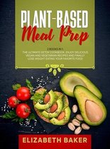 Plant-Based Meal Prep: 2 Books in 1