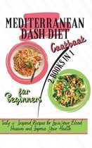 Mediterranean Dash Diet Cookbook For Beginners: 2 Books in 1