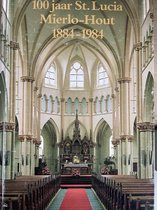 100 jaar St.Lucia Mierlo-Hout 1884-1984