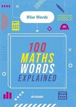 Wise Words- Wise Words: 100 Maths Words Explained