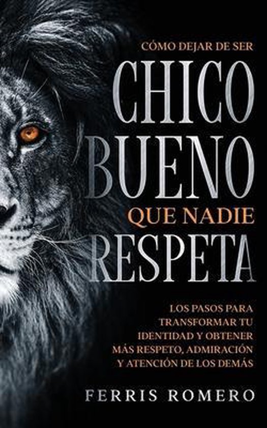 Cómo Dejar de ser el Chico Bueno que Nadie Respeta - cover