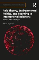 Role Theory and International Relations - Role Theory, Environmental Politics, and Learning in International Relations