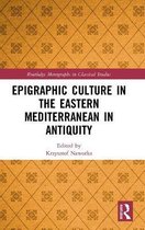 Routledge Monographs in Classical Studies- Epigraphic Culture in the Eastern Mediterranean in Antiquity