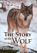 Collins Big Cat - The Story of the Wolf