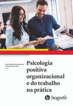 Aplicações da psicologia positiva no contexto do trabalho e das organizações 2 - Psicologia positiva organizacional e do trabalho na prática