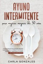 Ayuno Intermitente para Mujeres Mayores De 50 Anos