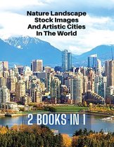 [ 2 Books in 1 ] - Nature Landscape Stock Images and Artistic Cities in the World - Full Color HD