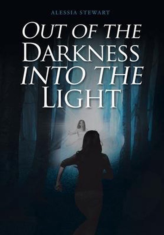 Out Of The Darkness Into The Light 9781098066581 Alessia Stewart Boeken Bol Com
