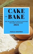 Cake and Bake 2021 (Cake and Bake Recipes 2021 Italian Edition)