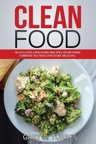 Clean Food - 30 anti-inflammatory recipes to reverse chronic illness and start healing