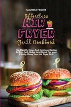 Effortless Air Fryer Grill Cookbook