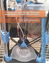 Upgradeparts 3D Printing Books-A Practical Guide to Operating and Maintaining a Delta FDM 3D Printer