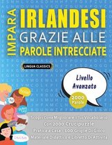 IMPARA IRLANDESI GRAZIE ALLE PAROLE INTRECCIATE - LIVELLO AVOTAZOTO - Scopri Come Migliorare Il Tuo Vocabolario Con 2000 Crucipuzzle e Pratica a Casa - 100 Griglie Di Gioco - Materiale Didattico e Libretto Di Attività