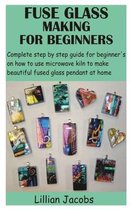 Fuse Glass Making for Beginners