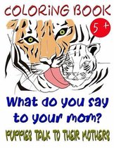 Coloring Book - What do you say to your mom?