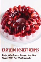 Easy Jello Dessert Recipes_ Tasty Jello Dessert Recipes You Can Share With The Whole Family