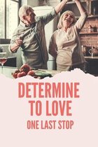 Determine To Love: One Last Stop