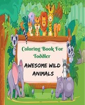 Coloring Book for Toddler Awesome Wild Animals