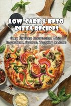 Low-Carb & Keto Pizza Recipes: Step By Step Instruction With Ingredient, Source, Topping & More