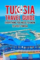 Tunisia Travel Guide: Everything You Need to Know to Visit Tunisia