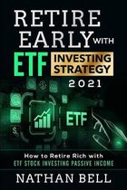 Retire Early with ETF Investing Strategy 2021