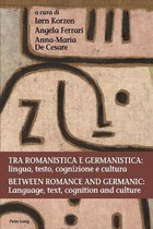 Tra Romanistica E Germanistica: Lingua, Testo, Cognizione E Cultura / Between Romance and Germanic: Language, Text, Cognition and Culture