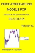 Price-Forecasting Models for Prudential Short Duration High ISD Stock