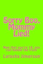 Sorry Boo, Mommy Lied!