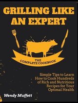 Grilling Like an Expert [The Complete Cookbook