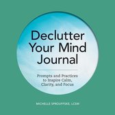 Declutter Your Mind Journal