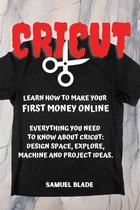 Cricut: Learn How To Make Your First Money Online. Everything You Need To Know About Cricut
