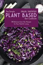 The Simple Plant Based Diet Cookbook