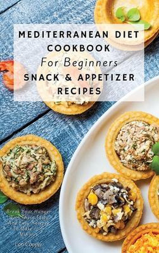 Mediterranean Diet Cookbook For Beginners Snack and Appetize ... - cover