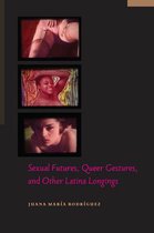 Sexual Futures Queer Gestures & Other La