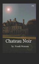 Chateau Noir: A Victorian Fantasy