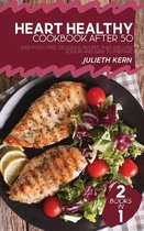 Heart Healthy Cookbook After 50: 2 Books in 1