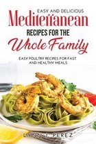 Easy and Delicious Mediterranean Recipes for the Whole Family