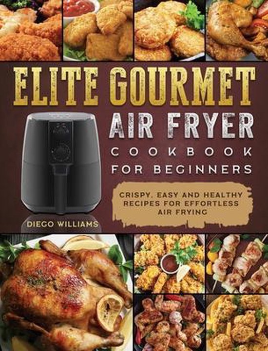 Elite Gourmet Air Fryer Cookbook For Beginners - cover