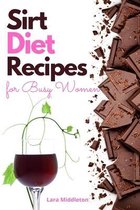Sirt Diet Recipes for Busy Women - 2 Books in 1