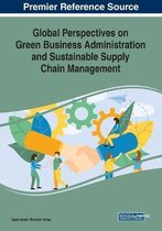 Global Perspectives on Green Business Administration and Sustainable Supply Chain Management