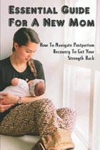 Essential Guide For A New Mom: How To Navigate Postpartum Recovery To Get Your Strength Back