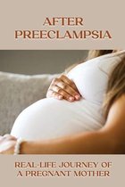 After Preeclampsia: Real-Life Journey Of A Pregnant Mother