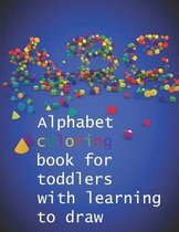Alphabet coloring book for toddlers with learning to draw
