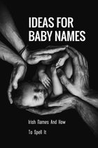 Ideas For Baby Names: Irish Names And How To Spell It