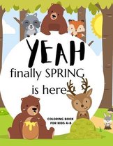 Yeah Finally Spring Is Here Coloring Book For Kids 4-8